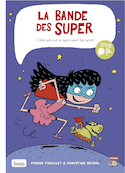 Bande des super (La), t. 01